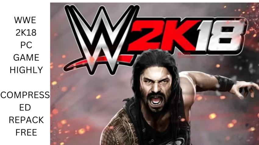 WWE 2K18 PC GAME HIGHLY COMPRESSED REPACK FREE