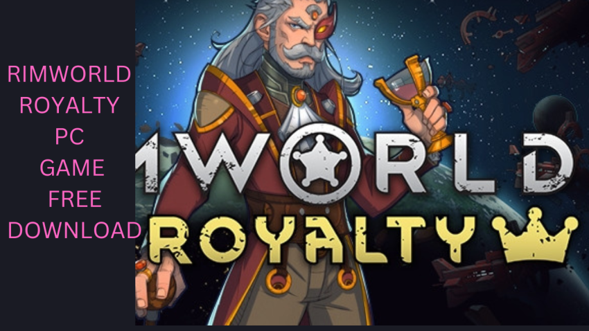 RIMWORLD ROYALTY PC GAME FREE DOWNLOAD