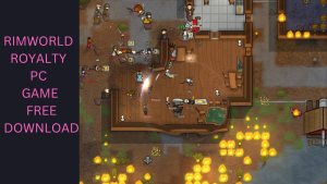 RIMWORLD ROYALTY PC GAME FREE DOWNLOAD